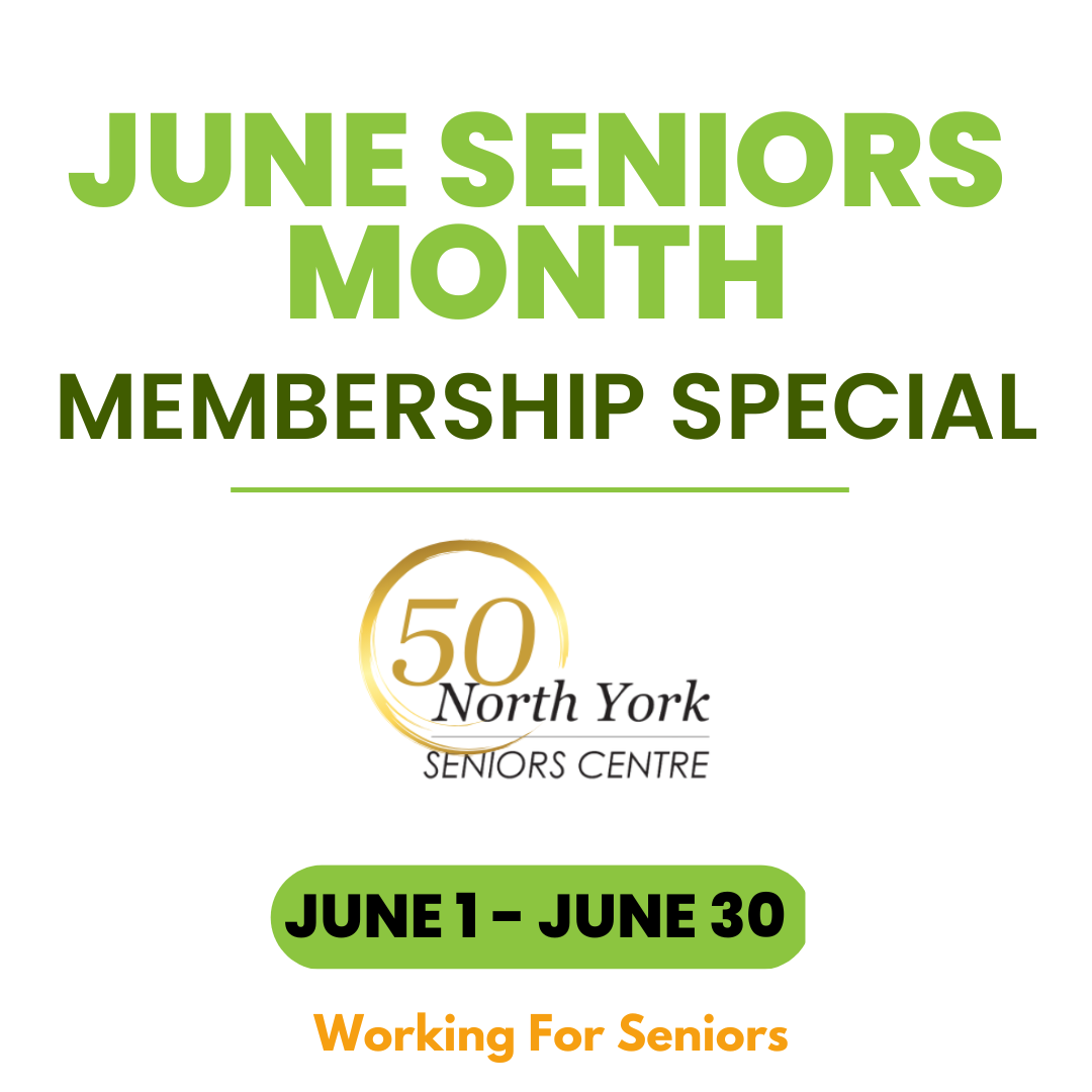 Seniors' Month Membership Special North York Seniors Centre